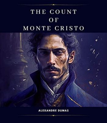 The Count of Monte Cristo A Tale of Revenge, Betrayal and Redemption!