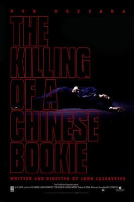 The Killing of a Chinese Bookie? A Deep Dive into Noir and Redemption!